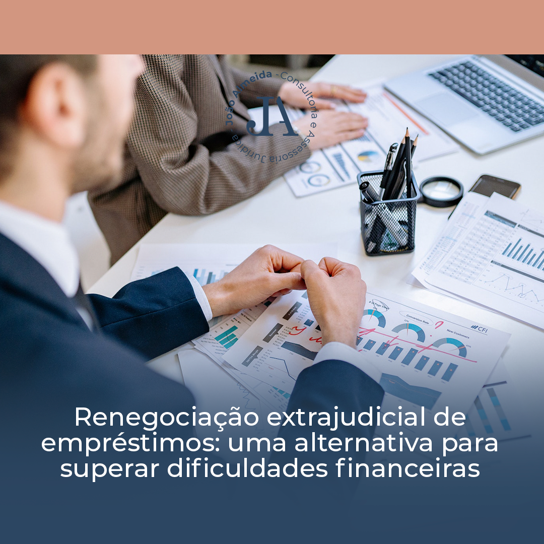 Renegociação Extrajudicial de Empréstimos: Uma Alternativa para Superar Dificuldades Financeiras